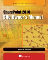 SharePoint 2010 Site Owner's Manual: Flexible Collaboration without Programming 1933988754 Book Cover
