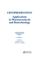 Cryopreservation: Applications in Pharmaceuticals and Biotechnology (Drug Manufacturing Technology Series, V. 5) 0367399393 Book Cover