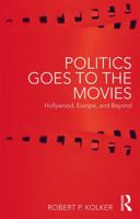 Politics Goes to the Movies 0415787629 Book Cover