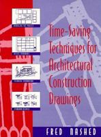 Time-Saving Techniques for Architectural Contruction Drawings 0471284556 Book Cover