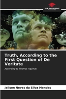 Truth, According to the First Question of De Veritate: According to Thomas Aquinas B0CLMKVV2H Book Cover
