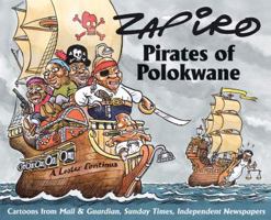 Pirates of Polokwane: Cartoons from Mail  Guardian, Sunday Times, Independent Newspapers 1770095985 Book Cover