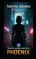 Trilogie der verbrannten Engel - Phönix-Die Asche, aus der wir stiegen: Band 2 (German Edition) B0FCFQC8VZ Book Cover