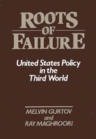 Roots of Failure: United States Policy in the Third World (Contributions in Political Science) 0313245614 Book Cover