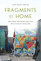 Fragments of Home: Refugee Housing and the Politics of Shelter 1503639789 Book Cover