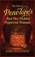 The Tale of Penelope's Red Hot Pickled Peppered Peanuts: Book I-Transformation 1967632537 Book Cover