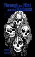 Through the Mist and the Madness: An Analytical Thesis on the First Three Metallica Albums B0BFV9L998 Book Cover