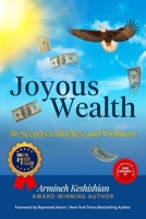 JOYOUS WEALTH: 56 Secrets to Riches and Wellness 1772773948 Book Cover
