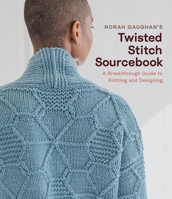 Norah Gaughan’s Twisted Stitch Sourcebook: A Breakthrough Guide to Knitting and Designing 1419747568 Book Cover