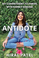 Antidote: My Commitment to Thrive with Kidney Disease 1736168517 Book Cover