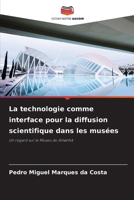 La technologie comme interface pour la diffusion scientifique dans les musées (French Edition) 6209408532 Book Cover