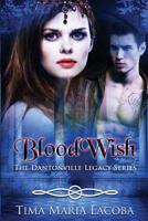 BloodWish: The Dantonville Legacy Series Book 4 (A Paranormal Romance) 0648556042 Book Cover