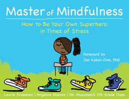 Master of Mindfulness: How to Be Your Own Superhero in Times of Stress 1626254648 Book Cover