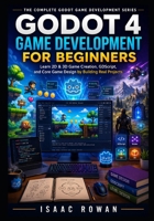 Godot 4 Game Development for Beginners: Learn 2D & 3D Game Creation, GDScript, and Core Game Design by Building Real Projects B0H5XJJS1J Book Cover