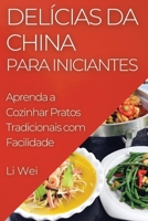 Delícias da China para Iniciantes: Aprenda a Cozinhar Pratos Tradicionais com Facilidade 1835503101 Book Cover