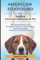 American Foxhound: The Complete Manual for American Foxhound: Care, Feeding, Housing, Breeding, Interaction, and Health Care B0DWB9K1DQ Book Cover