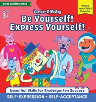 Bumper & Mcdog: Be Yourself! Express Yourself! : Encourage Self-Expression and Self-Acceptance 1966126204 Book Cover