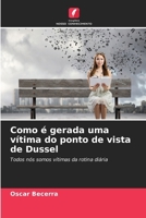 Como é gerada uma vítima do ponto de vista de Dussel (Portuguese Edition) 6208206952 Book Cover