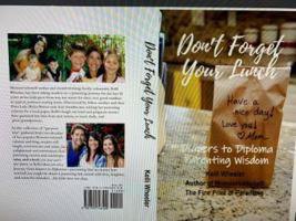 Don't Forget Your Lunch: Diapers to Diploma Parenting Wisdom 1735746509 Book Cover