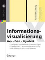 Informationsvisualisierung: Web - Print - Signaletik. Erfolgreiches Informationsdesign: Leitsysteme, Wissensvermittlung Und Informationsarchitektur 3642020755 Book Cover