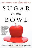 Sugar in My Bowl: 28 Women on Their Best Sex Ever 0062193228 Book Cover
