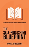 The Self-Publishing Blueprint: A complete guide to help you self-publish your book (Great Writers Share) 1914021045 Book Cover