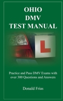 Ohio DMV Test Manual: Practice and Pass DMV Exams with over 300 Questions and Answers 1790790727 Book Cover