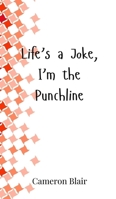 Life's a Joke, I'm the Punchline 3690856892 Book Cover