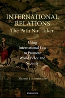 International Relations: The Path Not Taken 0521681502 Book Cover