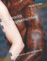 Interracial Erotikgeschichten 1: Intensiver und mit Bildern! B0CHL9FM9H Book Cover