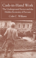 Cash-In-Hand Work: The Underground Sector and the Hidden Economy of Favours 1349515574 Book Cover