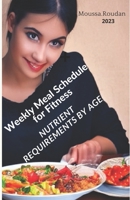 Weekly meal schedule to keep fit + nutrient requirements by age B0CFZ9GZ6T Book Cover