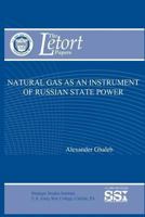 Natural Gas as an Instrument of Russian State Power [Enlarged Edition] 1477686355 Book Cover