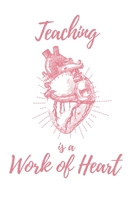 Teaching is a Work of Heart: 6x9 Dot Bullet Anatomical Heart Notebook/Journal Appreciation Gift Idea For School Teachers 1704244846 Book Cover