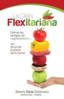 La dieta flexitariana: Disfruta las ventajas del vegetarianismo... ¡sin renunciar al placer de la carne! 0996896309 Book Cover