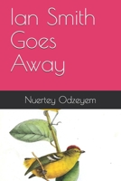 Ian Smith Goes Away 1708867171 Book Cover