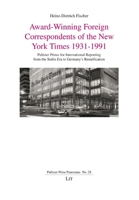 Award-Winning Foreign Correspondents of the New York Times 1931-1991: Pulitzer Prizes for International Reporting from the Stalin Era to Germany's Reunification 3643914857 Book Cover