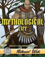 Mythological Life Adult Coloring Book: UNFRAMED Version: Minotaurs, Zombies, and Dragons 1981656421 Book Cover