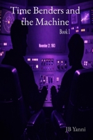Time Benders and the Machine: Book I B0C3FL7FQZ Book Cover