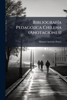 Bibliografía Pedagojica Chilena: Anotaciones (1902) 1147268541 Book Cover