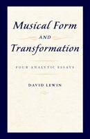 Musical Form and Transformation: Four Analytic Essays 0199759952 Book Cover