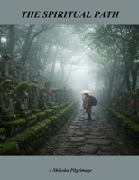 The Spiritual Path: A Shikoku Pilgrimage B0FQ1S9YJJ Book Cover