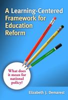 A Learning-Centered Framework for Education Reform: What Does It Mean for National Policy? 0807751561 Book Cover