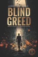 BLIND GREED: From Ivy League to International Fugitive B0FQ5BDTNG Book Cover