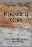 Knowing God: Reading the Scriptures to Know God 1093419695 Book Cover