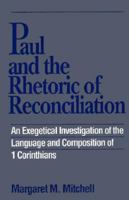 Paul and the Rhetoric of Reconciliation: An Exegetical Investigation of the Language and Composition of 1 Corinthians 0664221777 Book Cover