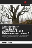 Aggregation of Trypodendron domesticum L. and Xylosandrus germanus B 6209014569 Book Cover