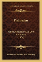 Dalmatien; Tagebuchbl�tter Aus Dem Nachlasse 102163350X Book Cover
