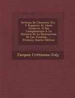 Defensa De Clemente Xiv, Y Repuesta Al Abate Gioberti, O Sea Complemento A La Historia De La Destruccion De Los Jesuitas... 1017771510 Book Cover