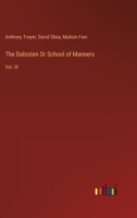 The Dabisten Or School of Manners: Vol. III 3385114586 Book Cover
